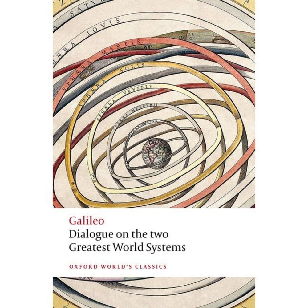 Dialogue on the Two Greatest World Systems -- Galileo
